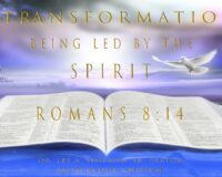 Transformation; Being Led By The Spirit