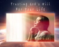 Trusting God's Will For Your Life