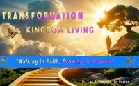 Kingdom Living: Walking in Faith, Growing in Purpose